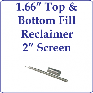 1.66" Top and Bottom Fill Reclaimer, 2" Screen